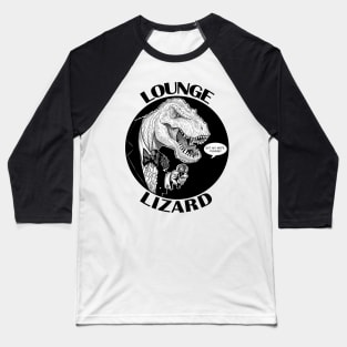 Lounge Lizard Baseball T-Shirt